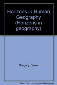 Horizons in Human Geography (Horizons in Geography)