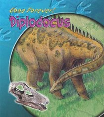 Gone Forever: Diplodocus (Gone forever series)