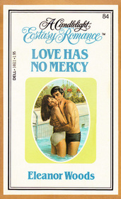 Love Has No Mercy (Candlelight Ecstasy Romance, No 84)