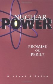 Nuclear Power: Promise or Peril? (Pro/Con)