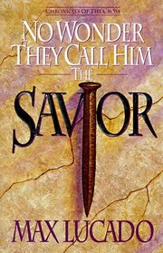 No Wonder They Call Him the Savior : Chronicles of the Cross