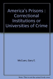 America's Prisons : Correctional Institutions or Universities of Crime