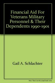 Financial Aid for Veterans, Military Personnel,  Their Dependents, 1990-1901 (Financial Aid for Veterans, Military Personnel  Their Dependents)