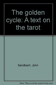 The golden cycle: A text on the tarot