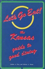 Let's Go Eat: The Kansas Guide to Good Dining