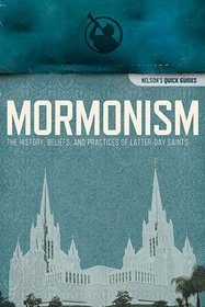 Mormonism: The History, Beliefs, and Practices of Latter-Day Saints