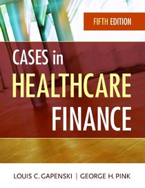 Cases in Healthcare Finance, Fifth Edition