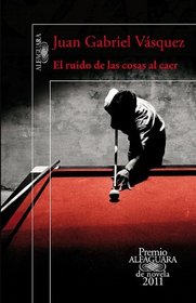 El ruido de las cosas al caer / The sound of things falling (Spanish Edition)