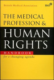 The Medical Profession and Human Rights: Handbook for a Changing Agenda