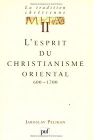La tradition chrétienne, tome 2 : L'esprit du christianisme oriental (Ancien prix éditeur : 34.00  - Economisez 50 %)