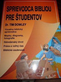 Slovakian The Student Bible Guide / Sprievodca Bibliou pre ?tudentov / Slovak Language Edition / by Tim Dowley (Author), Richard Scott (Illustrator)