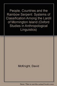 People, Countries, and the Rainbow Serpent: Systems of Classification among the Lardil of Mornington Island (Oxford Studies in Anthropological Linguistics)