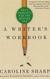 A Writer's Workbook : Daily Exercises for the Writing Life