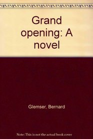Grand opening: A novel