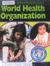 The World Health Organization (World Organizations)