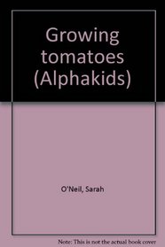 Growing Tomatoes (Alphakids)