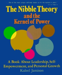Nibble Theory and the Kernel of Power: A Book About Leadership, Self-Empowerment and Personal Growth