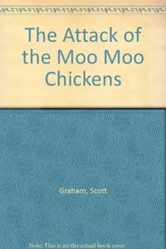 The Attack of the Moo Moo Chickens