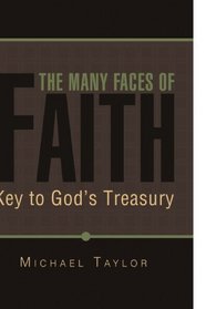 The Many Faces of Faith: Key to God's Treasury