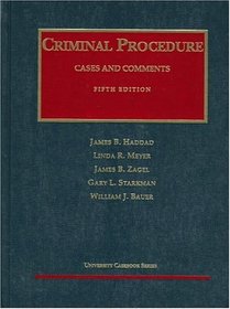 Criminal Procedure: Cases and Comments (University Casebook Series)