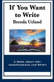 If You Want to Write: A Book about Art, Independence and Spirit