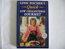 Lynn Fischer's Quick Low Cholesterol Gourmet: Delicious and Healthy Meals You Can Prepare in 20 Minutes or Less