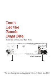 Don't Let the Bench Bugs Bite: Portraits of Homeless New York (Paperback)