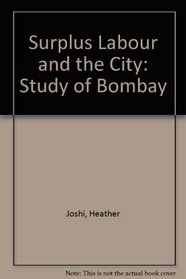 Surplus Labour and the City: Study of Bombay