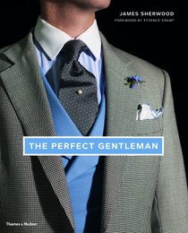 The Perfect Gentleman: The Pursuit of Timeless Elegance and Style in London