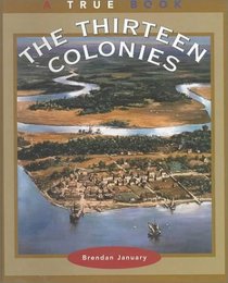 The Thirteen Colonies (True Books)