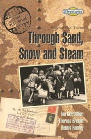 Through Sand, Snow and Steam: Historical Short Stories: Streetwise (Literacy Land)
