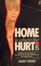 Home Is Where the Hurt Is: Guidance for All Victims of Sexual Abuse in the Home and for Those Who Support Them