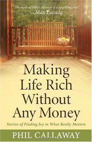 Making Life Rich Without Any Money: Stories of Finding Joy in What Really Matters