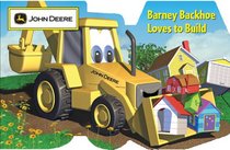 Barney Backhoe Loves to Build (John Deere)