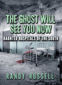 The Ghost Will See You Now: Haunted Hospitals of the South