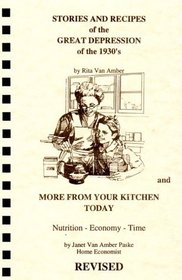 Stories and Recipes of the Great Depression of the 1930's and More From Your Kitchen Today (Stories  Recipes of the Great Depression)