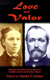 Love and Valor : Intimate Civil War Letters Between Captain Jacob and Emeline Ritner