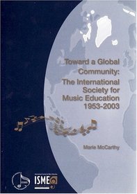 Toward a Global Community: The International Society for Music Education