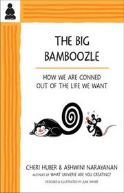 The Big Bamboozle: How We Are Conned Out of the Life We Want