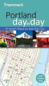 Frommer's Portland Day by Day (Frommer's Day by Day - Pocket)