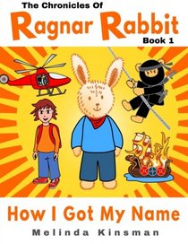 The Chronicles of Ragnar Rabbit (Book 1) - How I Got My Name: Children's Illustrated Beginner Reader Book (for ages 4-7) (Volume 1)