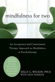 Mindfulness for Two: An Acceptance and Commitment Therapy Approach to Mindfulness in Psychotherapy