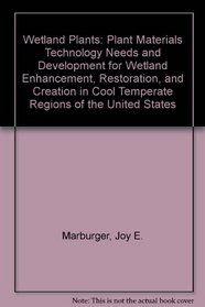 Wetland Plants: Plant Materials Technology Needs and Development for Wetland Enhancement, Restoration, and Creation in Cool Temperate Regions of the United States