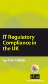 IT Regulatory Compliance in the UK: A Pocket Guide (Pocket Guides: Practical IT Governance)