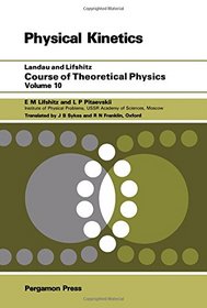 Course of Theoretical Physics: Physical Kinetics (Course of Theorectical Physics Series: Vol 10)