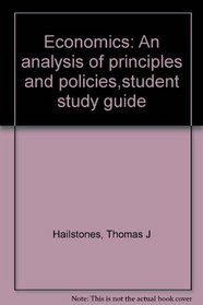 Economics: An analysis of principles and policies,student study guide