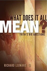 What Does It All Mean? Faith's Big Questions
