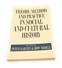 Theory, Method and Practice in Social and Cultural History (Problems in Method and Theory in Social History)