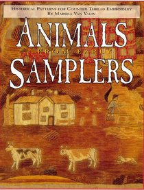 Animals from Early Samplers: Historical Patterns for Counted Thread Embroidery