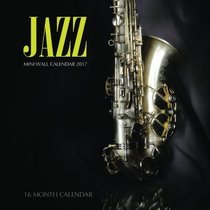 Jazz Mini Wall Calendar 2017: 16 Month Calendar